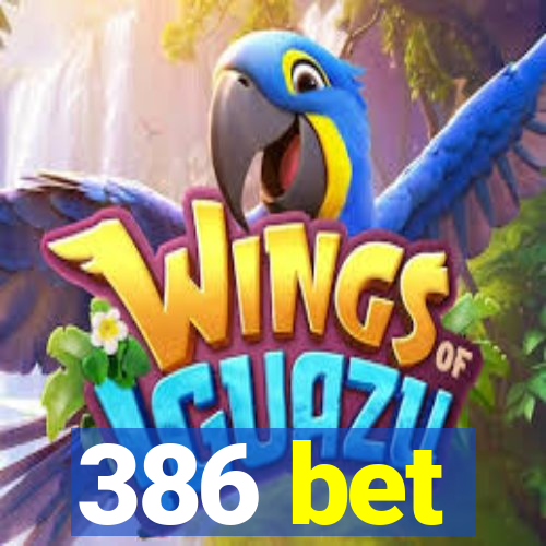 386 bet